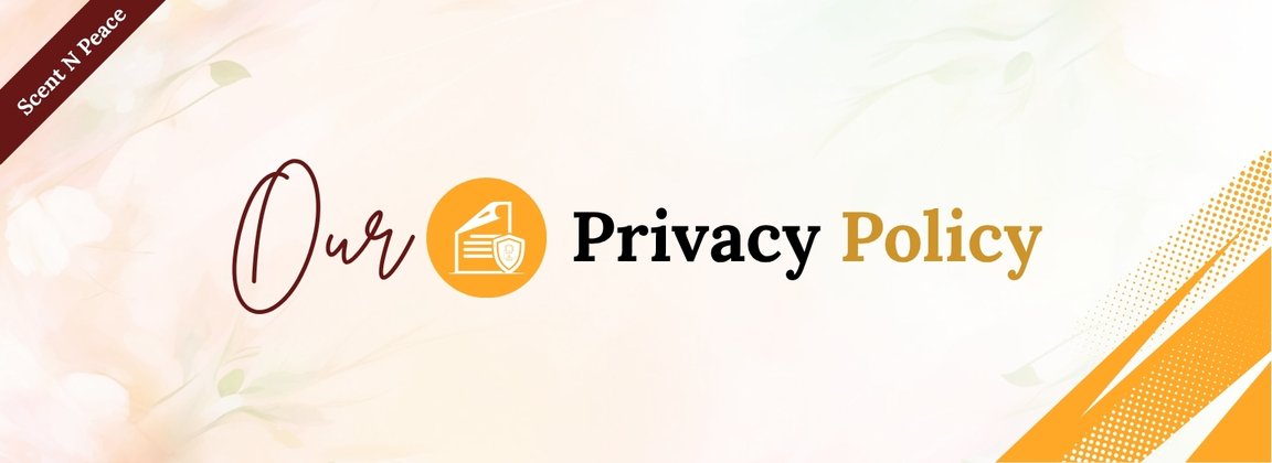 Scent N Peace Privacy Policy Banner