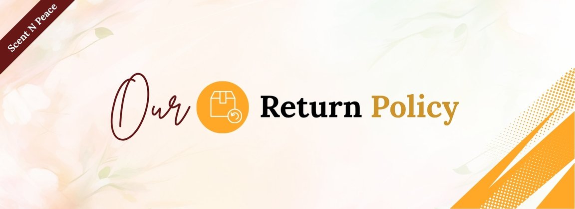 Scent N Peace Refund & Return Policy Banner